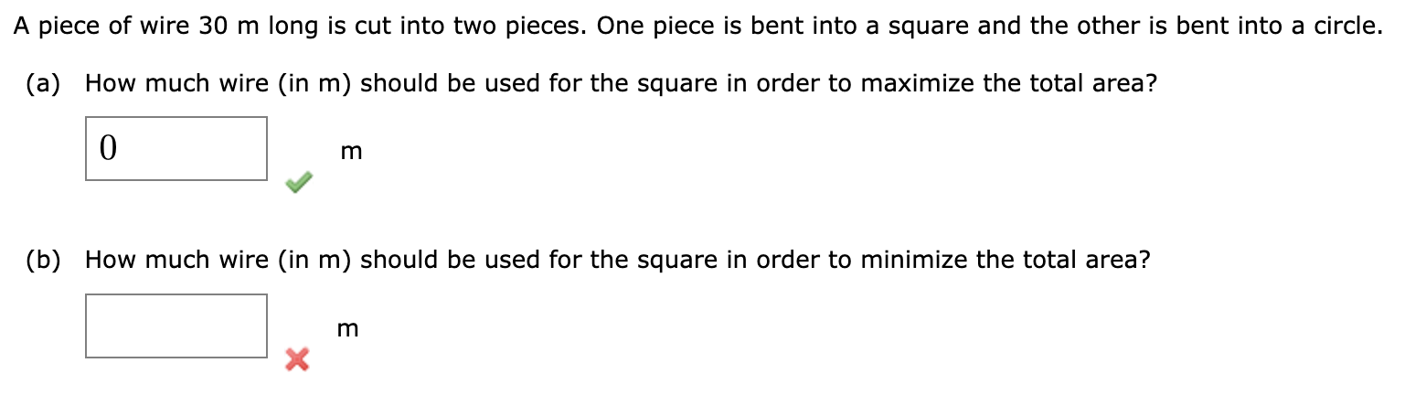 A piece of wire 40 cm long is to be cut into two pieces. One piece will be  bent to form a circle; the other will be bent to form a square.