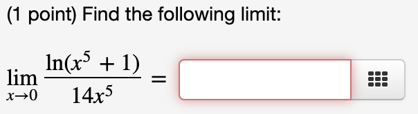 Solved (1 point) Find the following limit: lim x→0 In(r5 + | Chegg.com