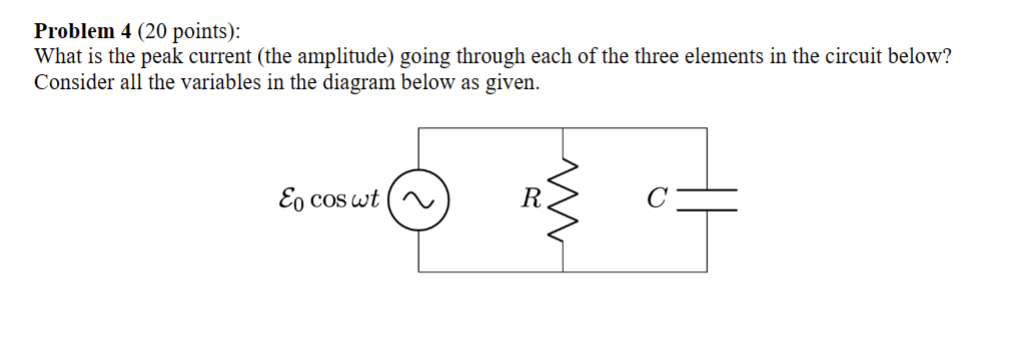 Solved Problem 4 (20 Points): What Is The Peak Current (the | Chegg.com