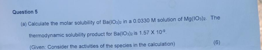 Solved (a) Calculate the molar solubility of Ba(IO3)2 in a | Chegg.com