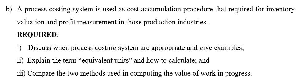 Solved B) A Process Costing System Is Used As Cost | Chegg.com