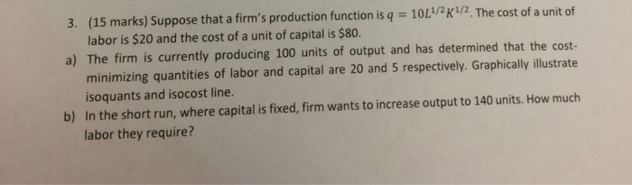 Solved 3. (15 marks) Suppose that a firm's production | Chegg.com