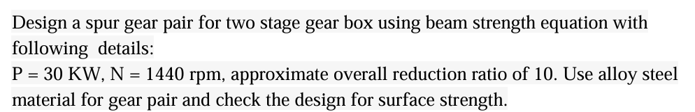 Solved Design a spur gear pair for two stage gear box using | Chegg.com