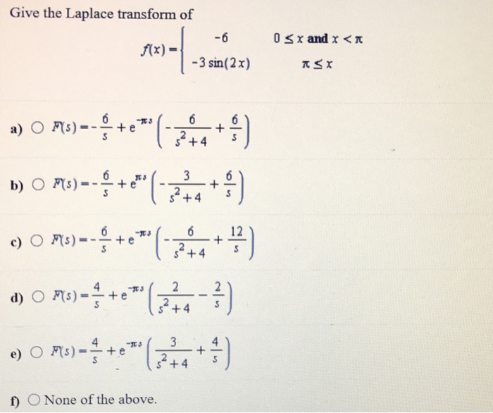 Solved Give The Laplace Transform Of F x 6 0 Chegg