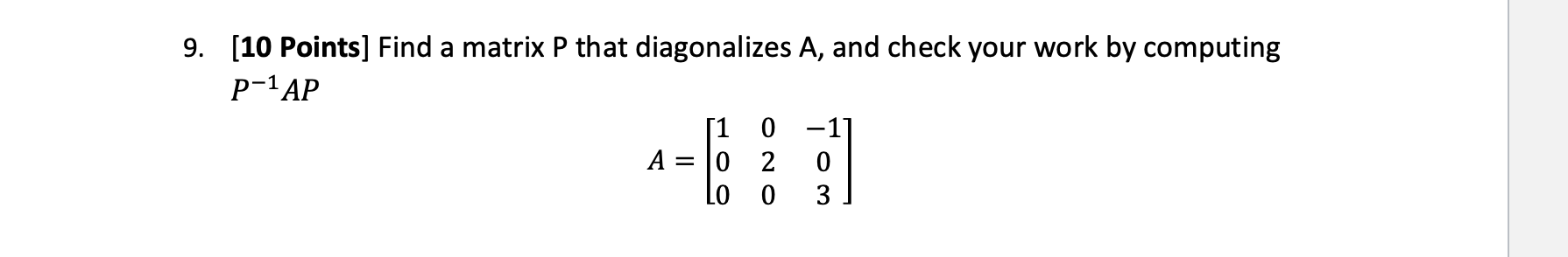 Solved 9. [10 Points) Find a matrix P that diagonalizes A, | Chegg.com