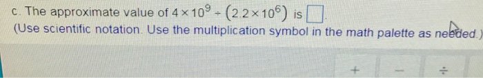 Solved The approximate value of 4 times 10^9 (2.2 times | Chegg.com
