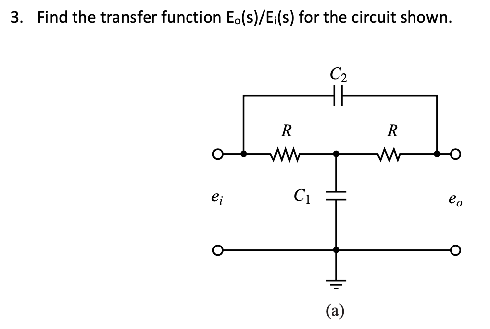 Solved 3. Find the transfer function E.(s)/E;(s) for the | Chegg.com