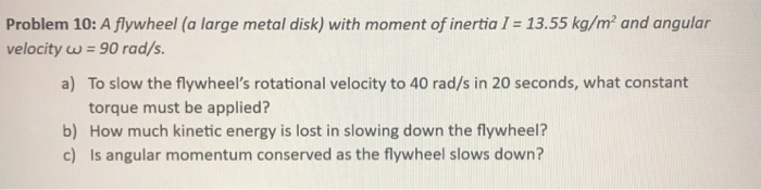 Solved Problem 10: A flywheel (a large metal disk) with | Chegg.com