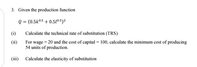 Solved 3. Given the production function Q=(0.5k0.5+0.5l0.5)2 | Chegg.com