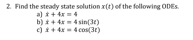 Solved 2. Find the steady state solution x(t) of the | Chegg.com