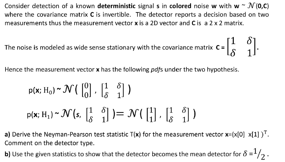Consider detection of a known deterministic signal s