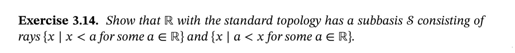 Solved Exercise 3.14. Show that R with the standard topology | Chegg.com