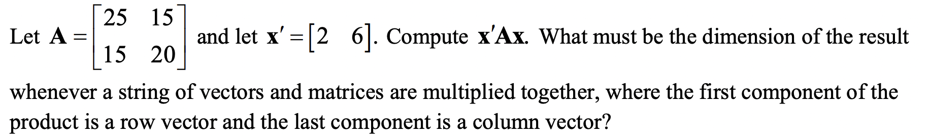 Solved Let A=[25151520] and let x′=[26]. Compute x′Ax. What | Chegg.com