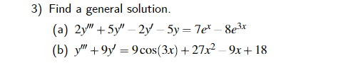 3) Find a general solution. (a) \( 2 y^{\prime \prime \prime}+5 y^{\prime \prime}-2 y^{\prime}-5 y=7 e^{x}-8 e^{3 x} \) (b) \