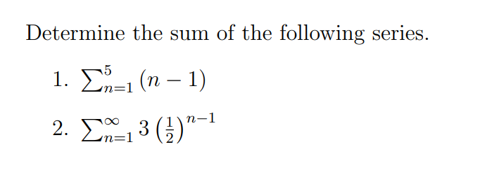 Solved Determine the sum of the following series. 1. Σ. (η – | Chegg.com