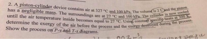 Solved A Piston cylinder Device Contains Air At 327 Degree C Chegg