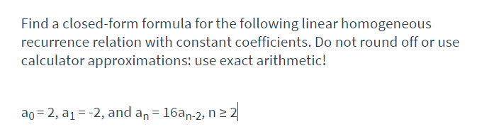 Solved Find a closed-form formula for the following linear | Chegg.com