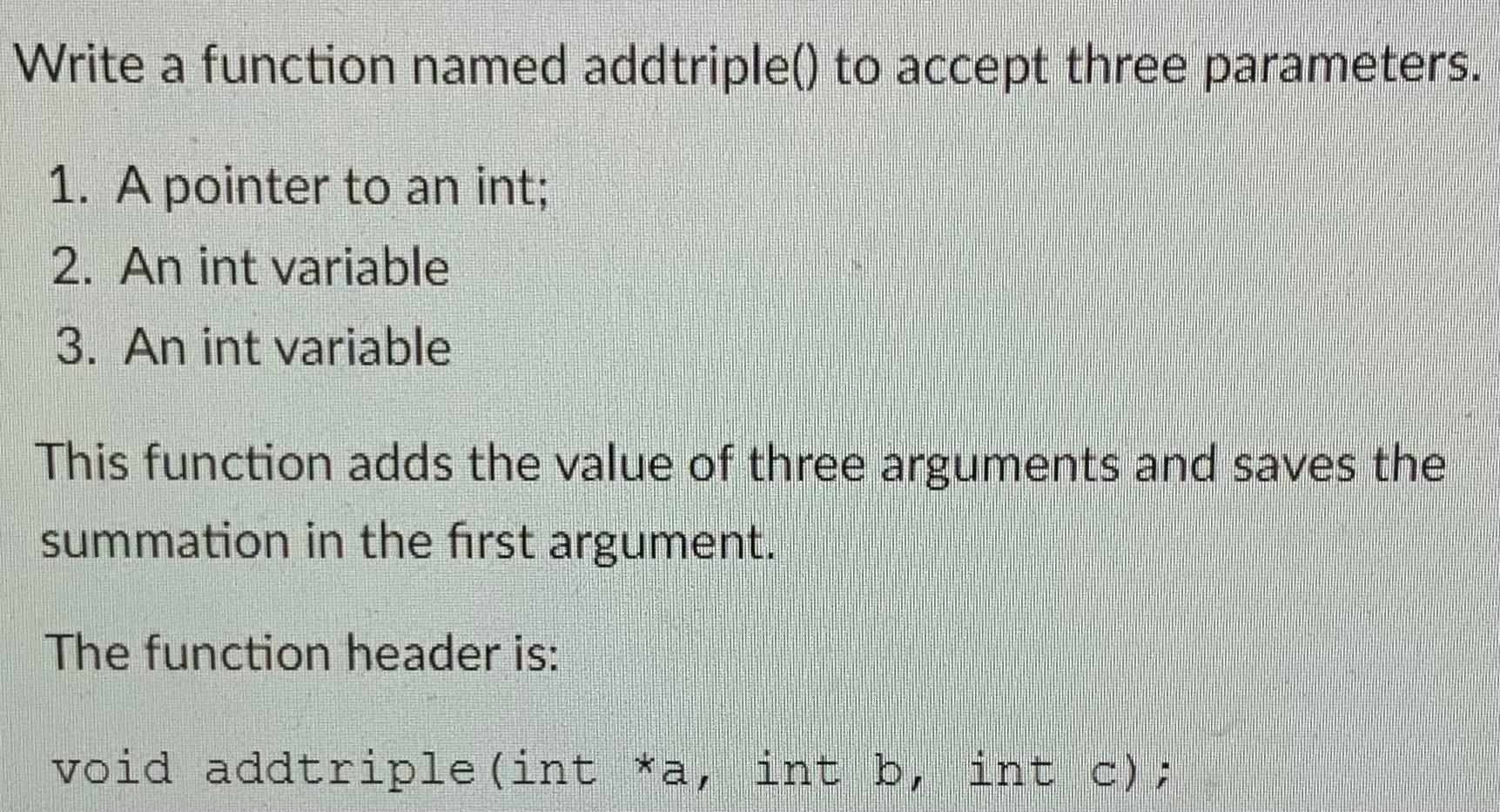 Solved Write a function named addtriple() to accept three | Chegg.com