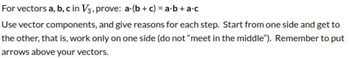 Solved For Vectors A, B, C In V3, Prove: A.(b + C) = A.b+a.c | Chegg.com