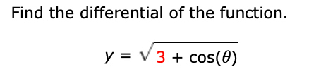 Solved Find the differential of the function.y=3+cos(θ)2 | Chegg.com