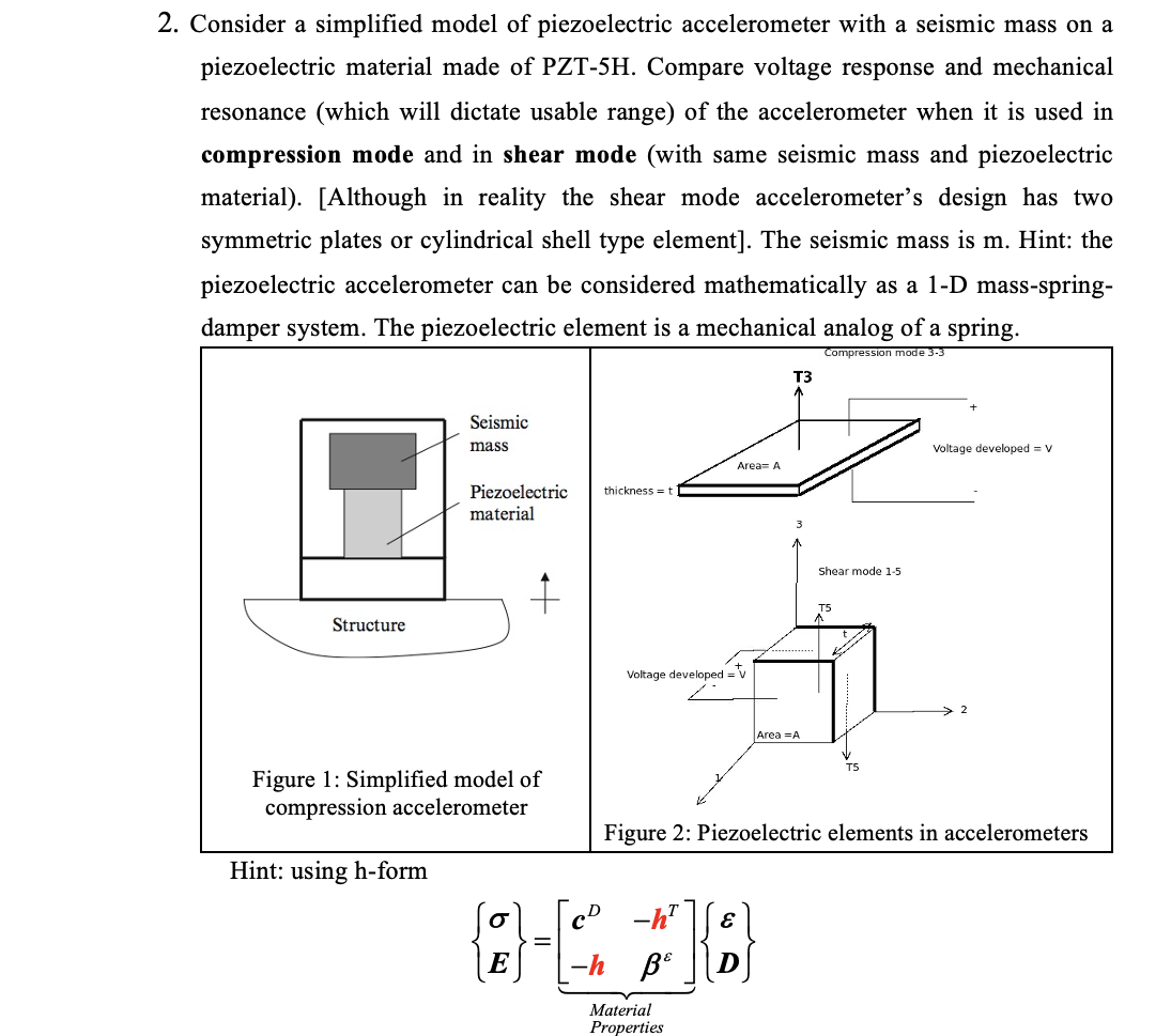 2. Consider a simplified model of piezoelectric accelerometer with a seismic mass on a piezoelectric material made of \( \mat