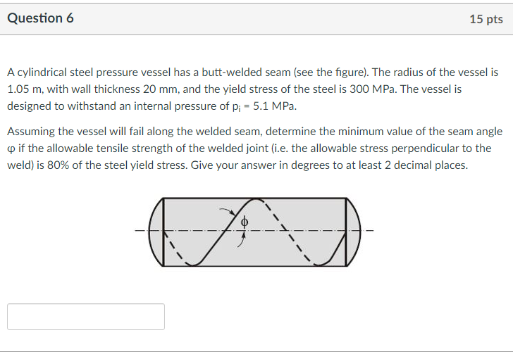 Solved Question 6 15 pts A cylindrical steel pressure vessel | Chegg.com