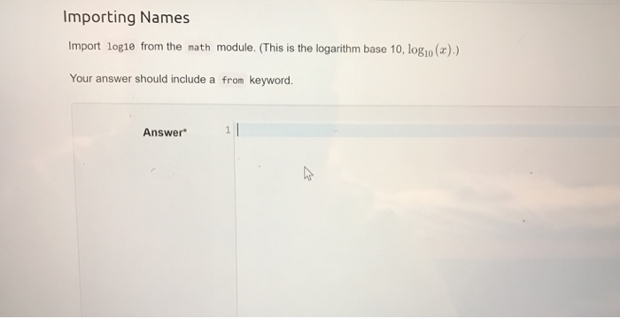 Solved Importing Names Import log1e from the math module. | Chegg.com