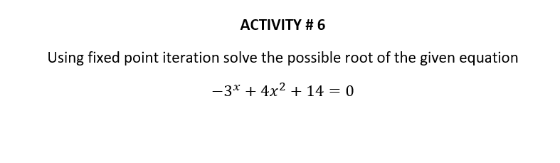 Solved ACTIVITY # 6 Using fixed point iteration solve the | Chegg.com