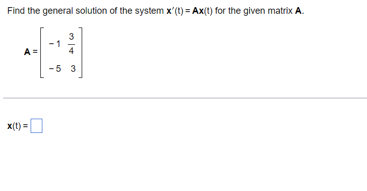 Solved Find the general solution of the system x'(t) = Ax(t) | Chegg.com