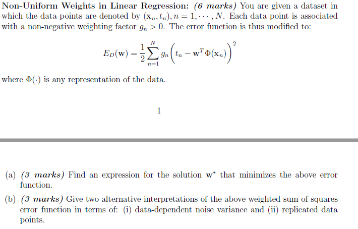 Non-Uniform Weights in Linear Regression: (6 marks) You are given a dataset in
which the data points are denoted by (Xn, tn),