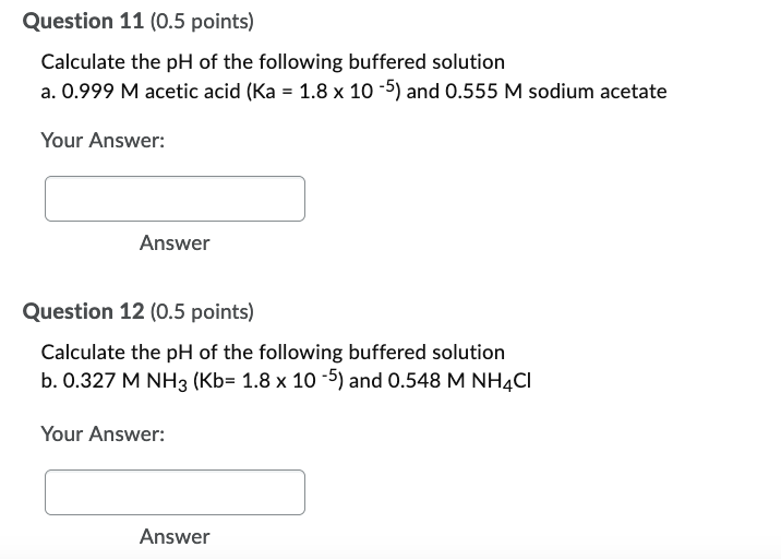 Solved Question 11 (0.5 points) Calculate the pH of the | Chegg.com
