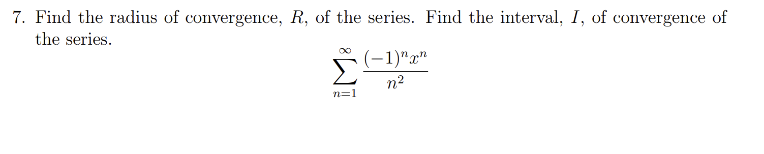 Solved 7. Find the radius of convergence, R, of the series. | Chegg.com
