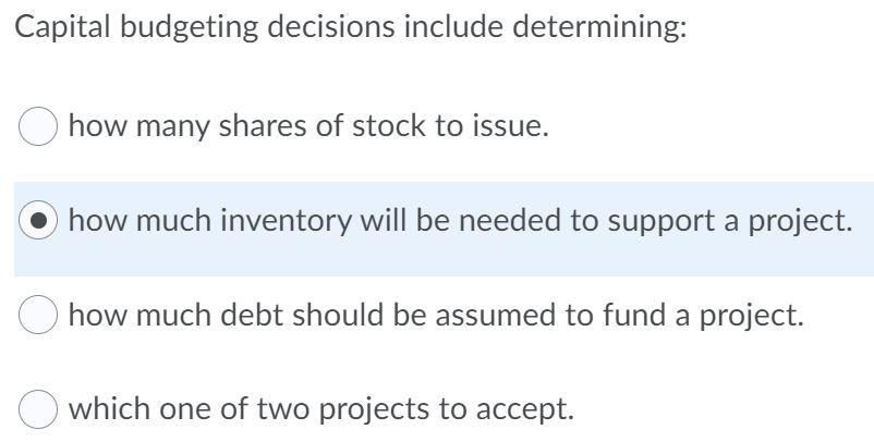 Solved Capital Budgeting Decisions Include Determining: How 