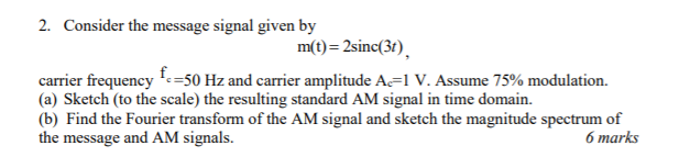 Solved 2. Consider the message signal given by m(t)=2sinc(3) | Chegg.com