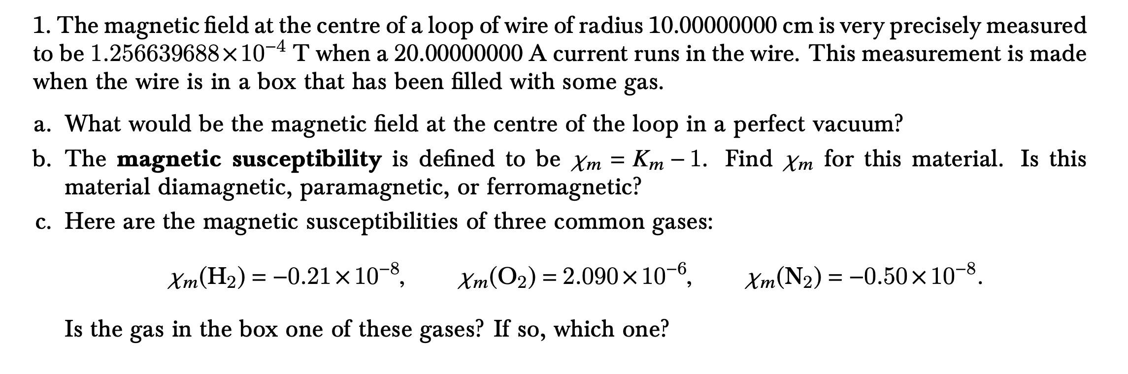 Solved 1. The magnetic field at the centre of a loop of wire | Chegg.com