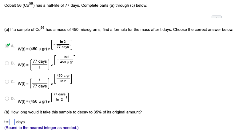 Solved Cobalt 56 (C56) has a half-life of 77 days. Complete | Chegg.com