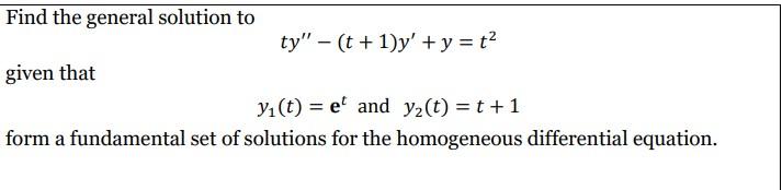 Solved Find the general solution to given that | Chegg.com