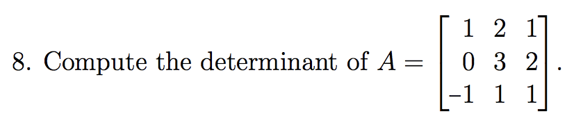 Solved Compute the determinant of A = 1 2 1 0 3 2 −1 1 1 | Chegg.com