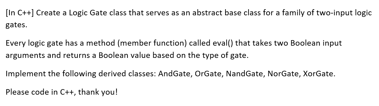 Solved [In C++] Create a Logic Gate class that serves as an | Chegg.com