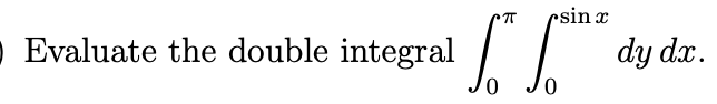 Solved psins Evaluate the double integral [