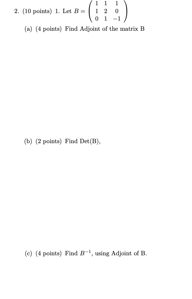 Solved 1 1 1 2. (10 Points) 1. Let B= 1 2 0 0 1 -1 (a) (4 | Chegg.com