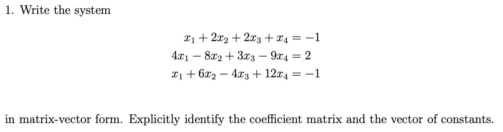 Solved 1. Write the system X1 + 2x2 + 2x3 + 24 = -1 421 – | Chegg.com