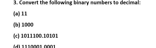 Solved 3. Convert the following binary numbers to decimal: | Chegg.com