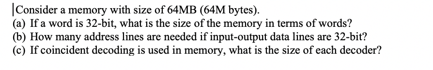 Solved Consider a memory with size of 64MB (64M bytes). (a) | Chegg.com