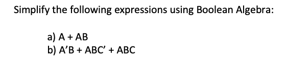 Solved Simplify the following expressions using Boolean | Chegg.com