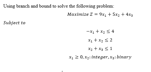 Solved Using branch and bound to solve the following | Chegg.com