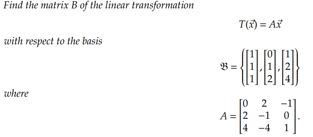 Solved Find The Matrix B Of The Linear Transformation T(A) = | Chegg.com