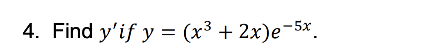 \( y^{\prime} \) if \( y=\left(x^{3}+2 x\right) e^{-5 x} \)