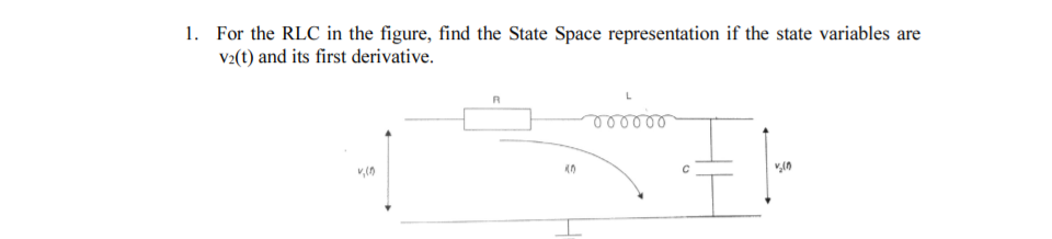 Solved 1. For the RLC in the figure, find the State Space | Chegg.com