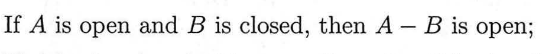 Solved If A Is Open And B Is Closed, Then A - B Is Open; | Chegg.com